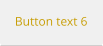 Button text 6